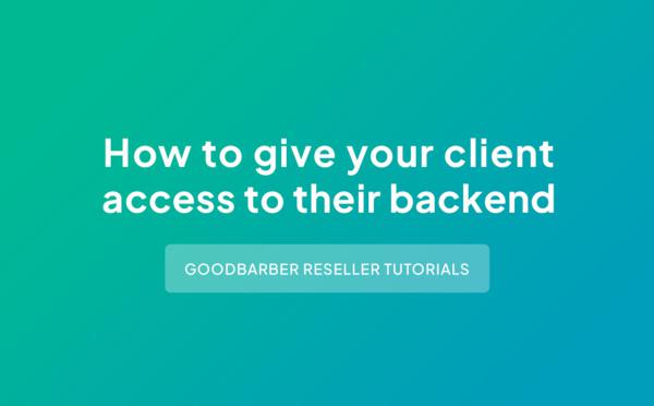 App Resellers: how to give your clients access to the back office of their app